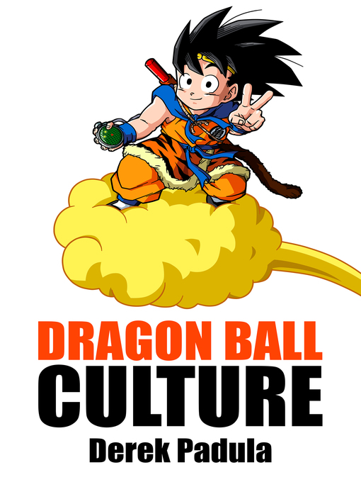 Title details for Dragon Ball Culture Volume 4 by Derek Padula - Available
